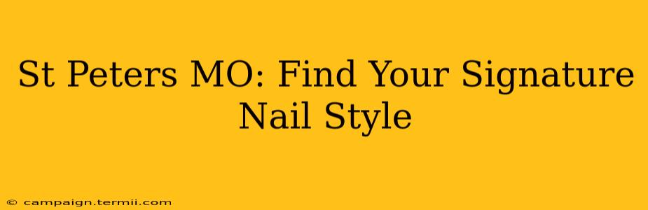 St Peters MO: Find Your Signature Nail Style