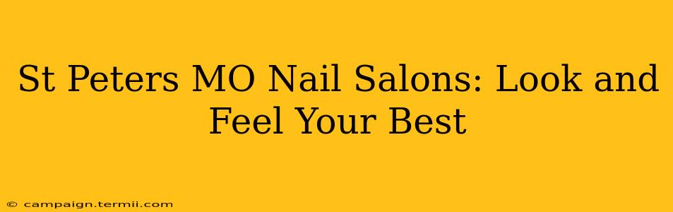 St Peters MO Nail Salons: Look and Feel Your Best