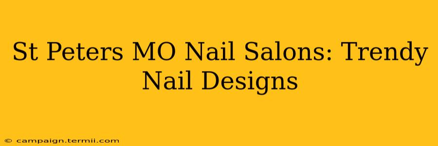 St Peters MO Nail Salons: Trendy Nail Designs