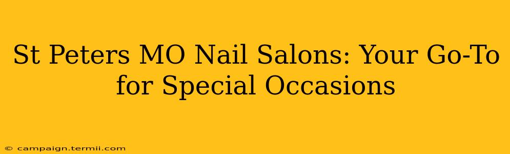 St Peters MO Nail Salons: Your Go-To for Special Occasions