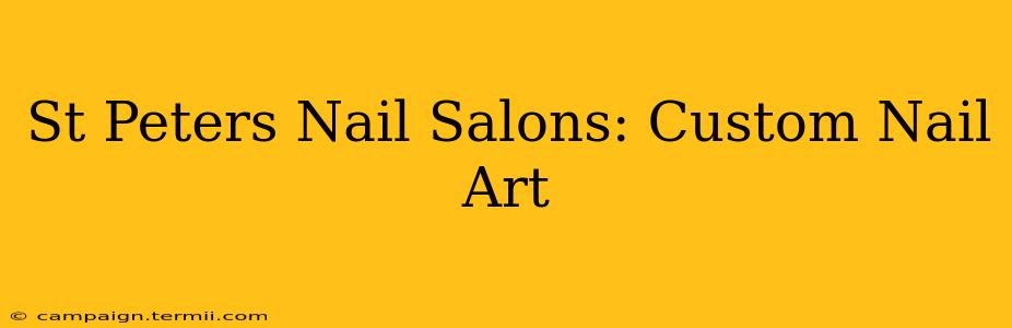 St Peters Nail Salons: Custom Nail Art