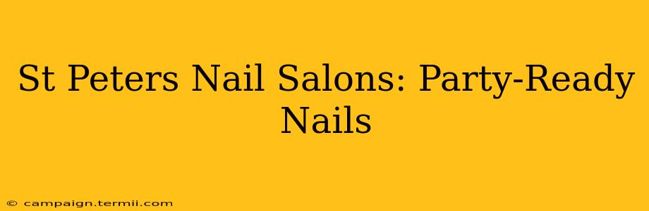 St Peters Nail Salons: Party-Ready Nails