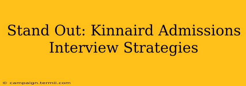 Stand Out: Kinnaird Admissions Interview Strategies