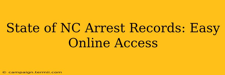 State of NC Arrest Records: Easy Online Access