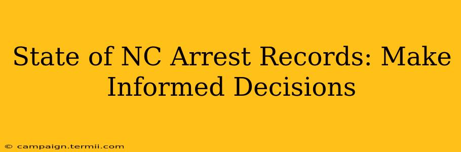 State of NC Arrest Records: Make Informed Decisions