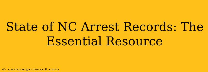 State of NC Arrest Records: The Essential Resource