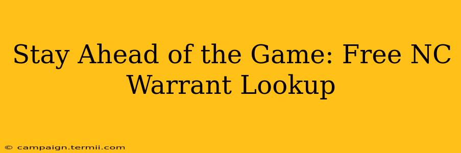 Stay Ahead of the Game: Free NC Warrant Lookup