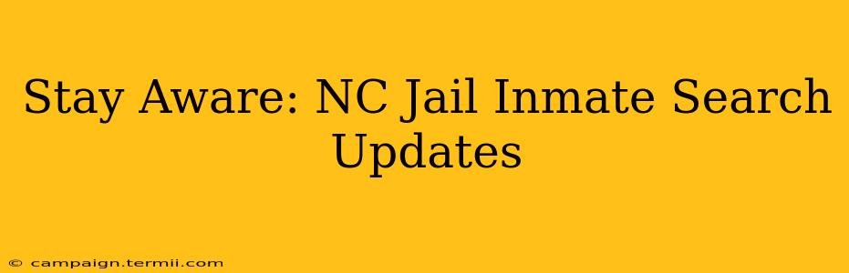 Stay Aware: NC Jail Inmate Search Updates