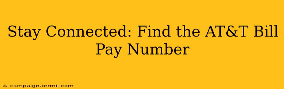 Stay Connected: Find the AT&T Bill Pay Number