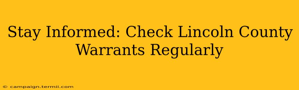 Stay Informed: Check Lincoln County Warrants Regularly