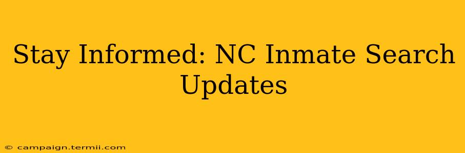 Stay Informed: NC Inmate Search Updates