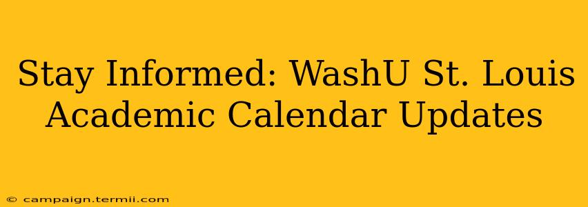 Stay Informed: WashU St. Louis Academic Calendar Updates