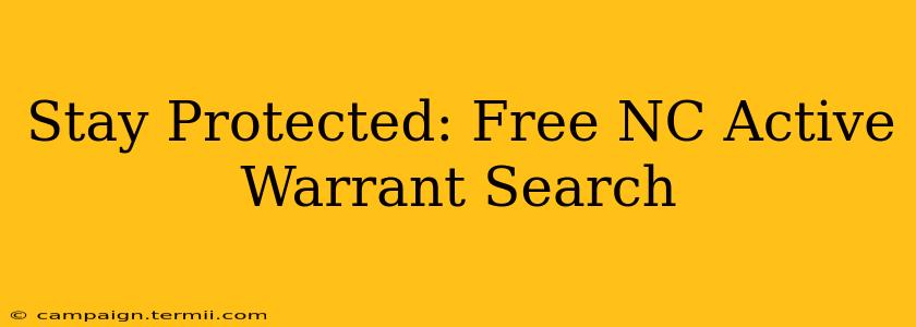 Stay Protected: Free NC Active Warrant Search