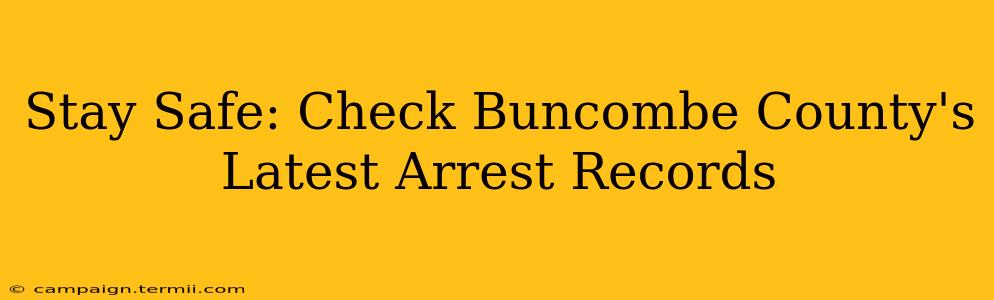 Stay Safe: Check Buncombe County's Latest Arrest Records