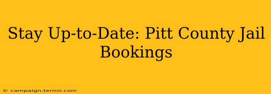 Stay Up-to-Date: Pitt County Jail Bookings