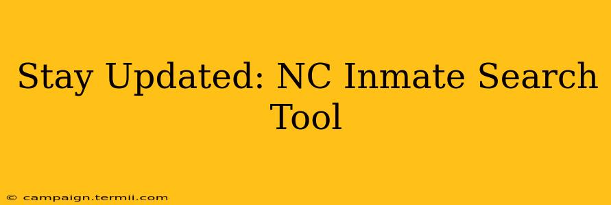 Stay Updated: NC Inmate Search Tool