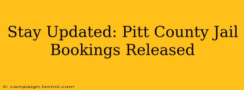 Stay Updated: Pitt County Jail Bookings Released