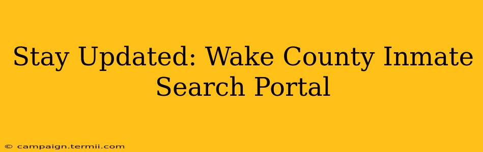 Stay Updated: Wake County Inmate Search Portal