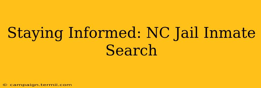 Staying Informed: NC Jail Inmate Search