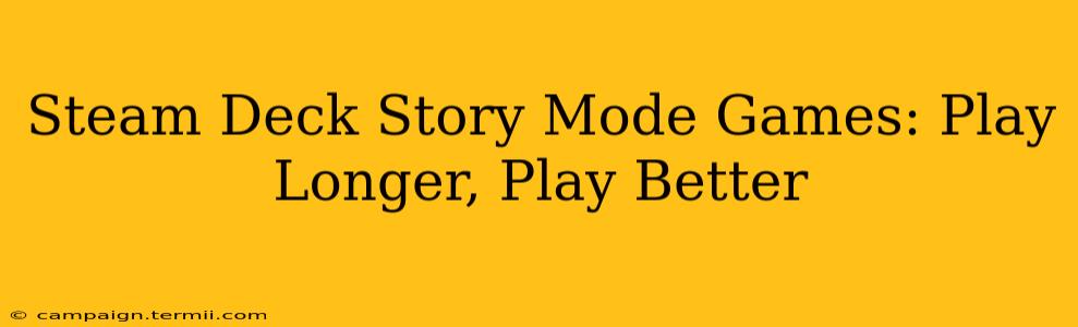 Steam Deck Story Mode Games: Play Longer, Play Better