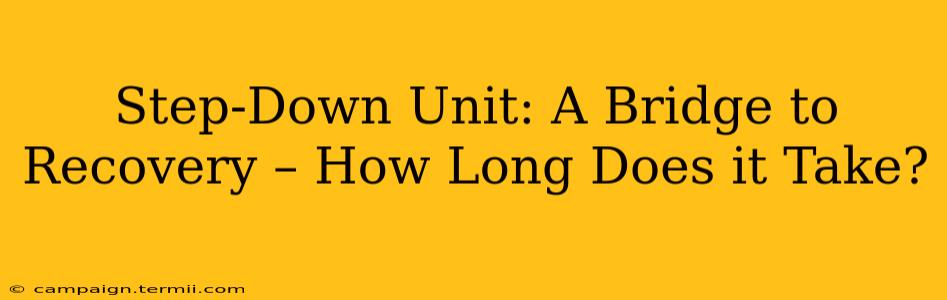 Step-Down Unit: A Bridge to Recovery – How Long Does it Take?