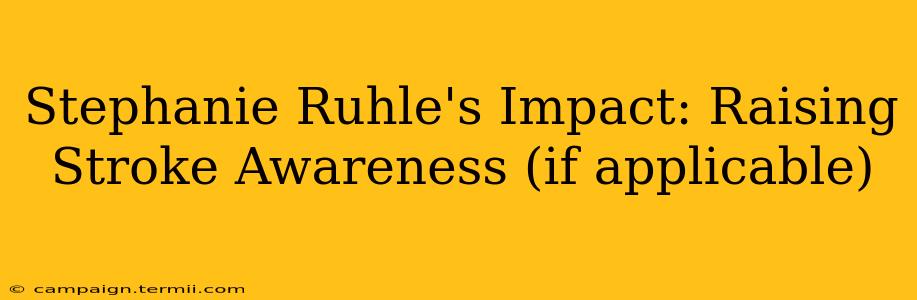 Stephanie Ruhle's Impact: Raising Stroke Awareness (if applicable)