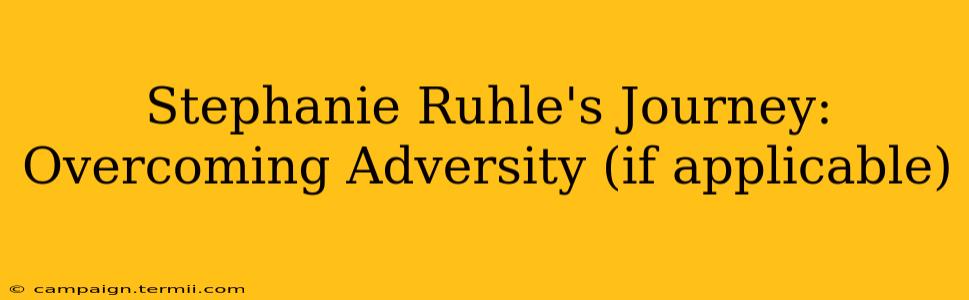 Stephanie Ruhle's Journey: Overcoming Adversity (if applicable)