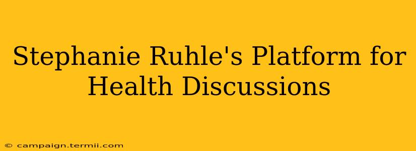 Stephanie Ruhle's Platform for Health Discussions