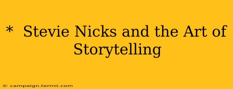 *  Stevie Nicks and the Art of Storytelling