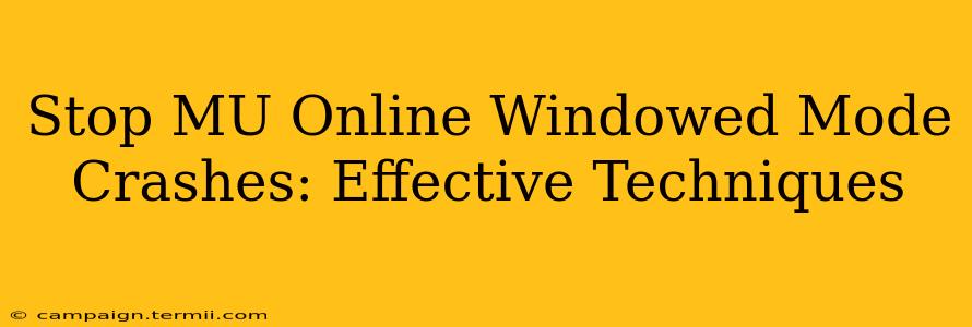 Stop MU Online Windowed Mode Crashes: Effective Techniques