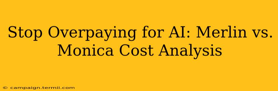 Stop Overpaying for AI: Merlin vs. Monica Cost Analysis