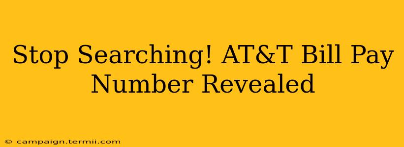 Stop Searching! AT&T Bill Pay Number Revealed