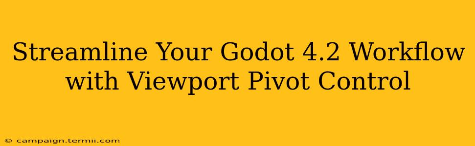 Streamline Your Godot 4.2 Workflow with Viewport Pivot Control