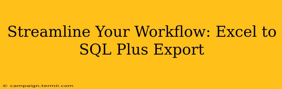 Streamline Your Workflow: Excel to SQL Plus Export