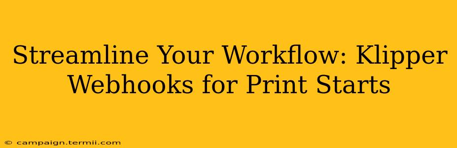 Streamline Your Workflow: Klipper Webhooks for Print Starts