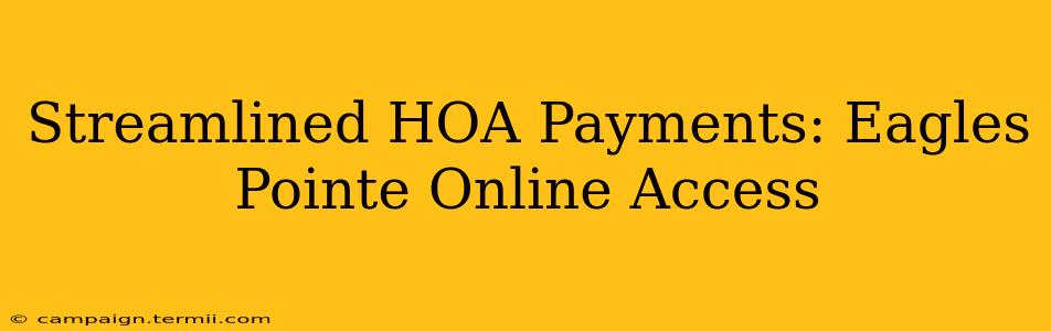 Streamlined HOA Payments: Eagles Pointe Online Access