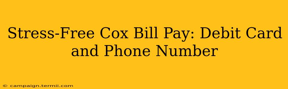 Stress-Free Cox Bill Pay: Debit Card and Phone Number