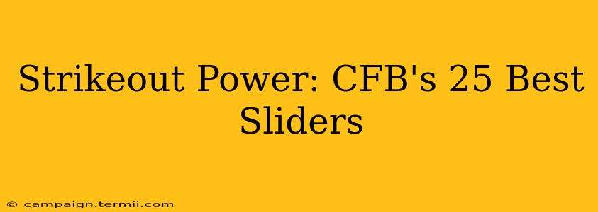 Strikeout Power: CFB's 25 Best Sliders