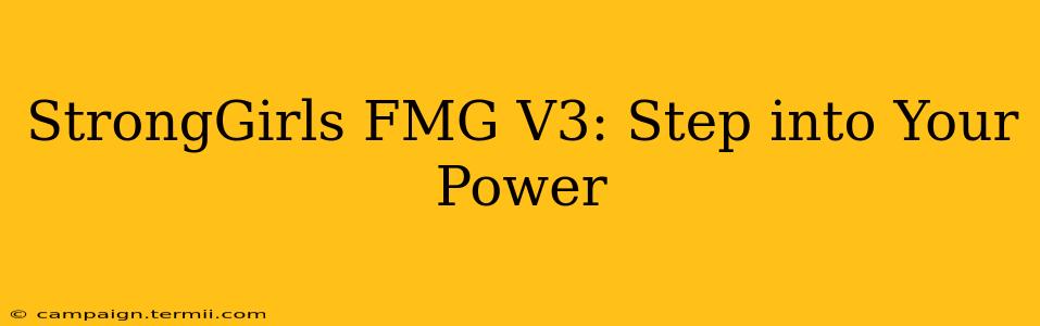 StrongGirls FMG V3: Step into Your Power