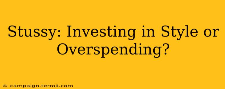 Stussy: Investing in Style or Overspending?