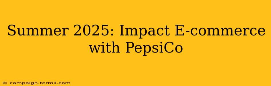 Summer 2025: Impact E-commerce with PepsiCo