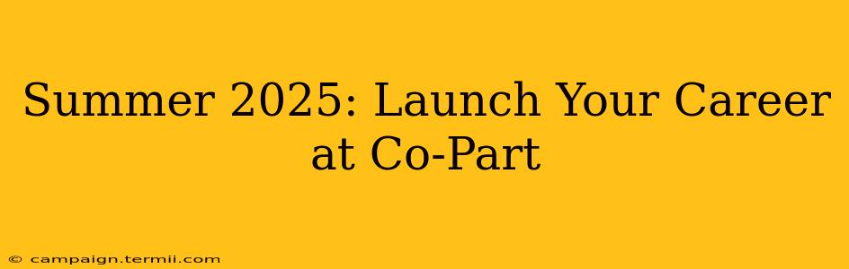 Summer 2025: Launch Your Career at Co-Part