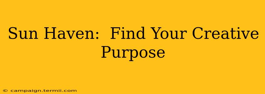 Sun Haven:  Find Your Creative Purpose