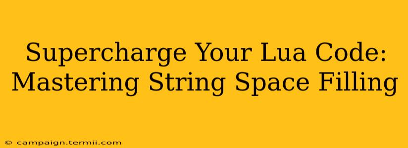 Supercharge Your Lua Code: Mastering String Space Filling