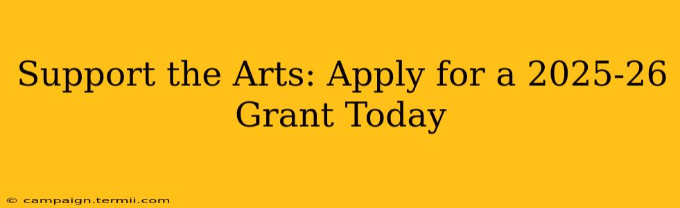 Support the Arts: Apply for a 2025-26 Grant Today