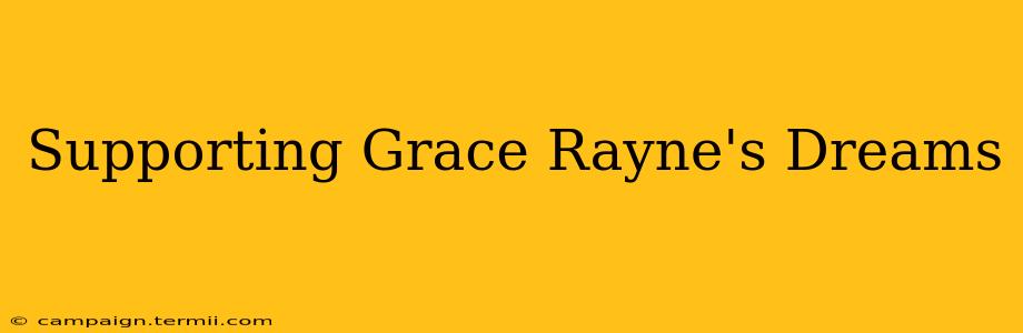 Supporting Grace Rayne's Dreams