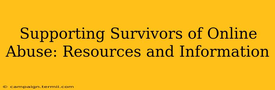 Supporting Survivors of Online Abuse: Resources and Information