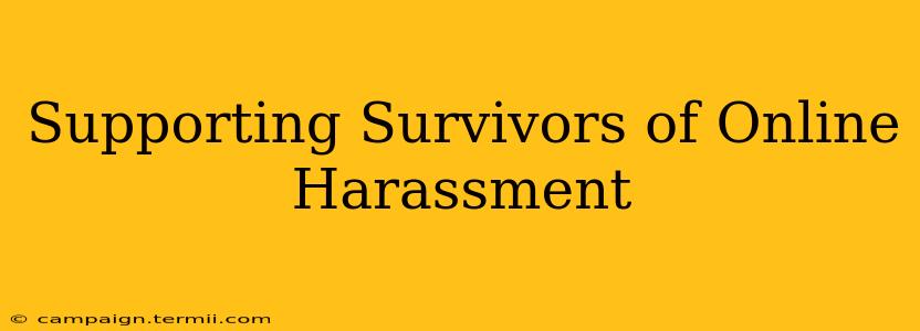 Supporting Survivors of Online Harassment