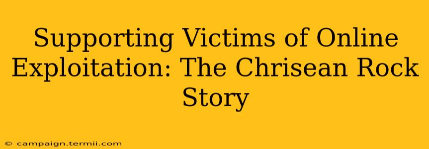 Supporting Victims of Online Exploitation: The Chrisean Rock Story