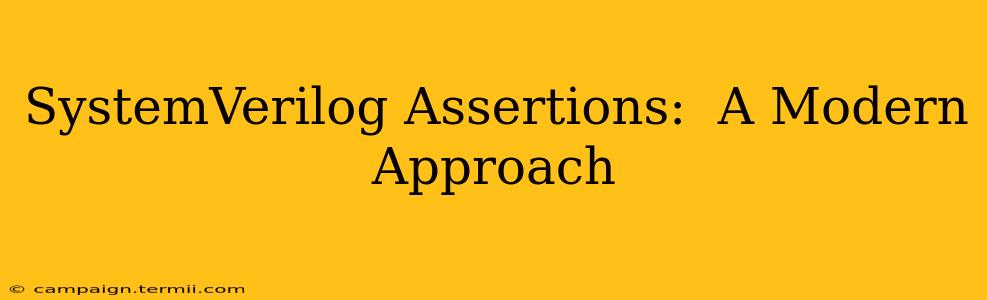 SystemVerilog Assertions:  A Modern Approach